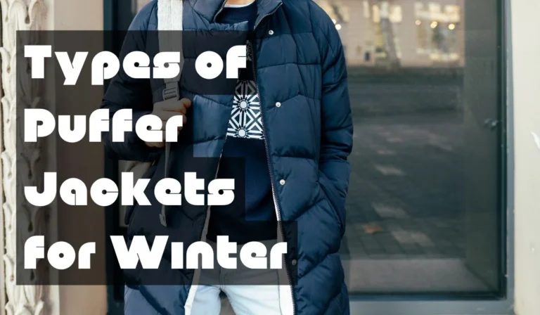 Types of Puffer Jackets for Winter Fashion